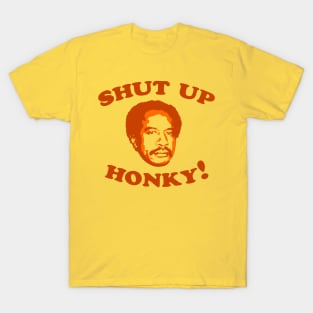 Shut Up Honky T-Shirt